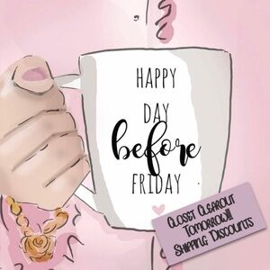 🎉💝🛍 HEAD'S UP!!! CLOSET CLEAROUT TOMORROW with DISCOUNTED SHIPPING!!!